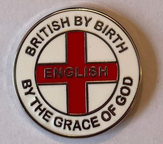 'British by Birth, English by the Grace of God' Pin Badge